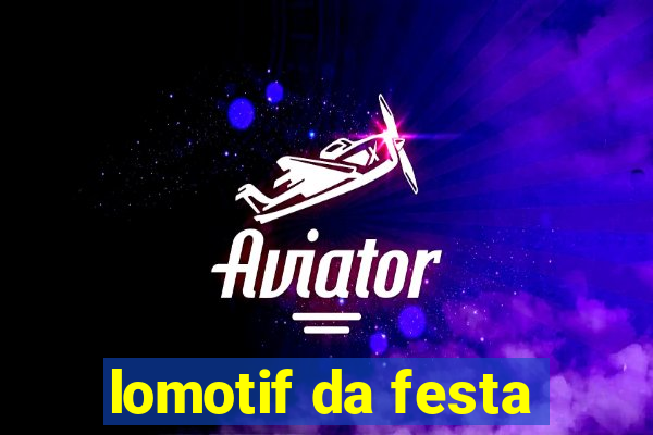 lomotif da festa